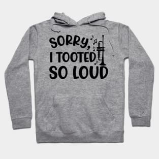 Sorry I Tooted So Loud Trumpet Marching Band Cute Funny Hoodie